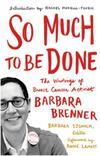 So Much to Be Done: The Writings of Breast Cancer Activist Barbara Brenner