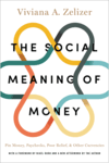 The Social Meaning of Money: Pin Money, Paychecks, Poor Relief, and Other Currencies 