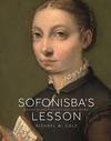 Sofonisba’s Lesson: A Renaissance Artist and Her Work 