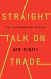 Straight Talk on Trade: Ideas for a Sane World Economy Straight Talk on Trade: Ideas for a Sane World Economy