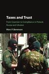 Taxes and Trust: From Coercion to Compliance in Poland, Russia, and Ukraine Taxes and Trust: From Coercion to Compliance in Poland, Russia, and Ukraine