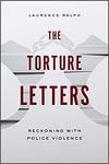 The Torture Letters: Reckoning with Police Violence 