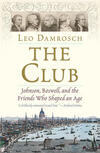 The Club: Johnson, Boswell, and the Friends Who Shaped an Age The Club: Johnson, Boswell, and the Friends Who Shaped an Age
