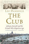 The Club: Johnson, Boswell, and the Friends Who Shaped an Age 