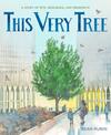 THIS VERY TREE: A Story of 9/11, Resilience, and Regrowth THIS VERY TREE: A Story of 9/11, Resilience, and Regrowth