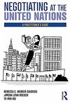 Negotiating at the United Nations: A Practitioner's Guide 