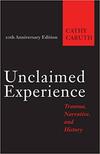 Unclaimed Experience: Trauma, Narrative, and History