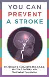 You Can Prevent a Stroke You Can Prevent a Stroke