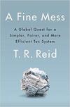 A Fine Mess: A Global Quest for a Simpler, Fairer, and More Efficient Tax System A Fine Mess: A Global Quest for a Simpler, Fairer, and More Efficient Tax System