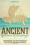 Ancient Ocean Crossings: Reconsidering the Case for Contacts with the Pre-Columbian Americas