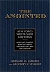 The Anointed: New York’s White Shoe Law Firms — How They Started, How They Grew, and How They Ran the Country 