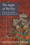 The Apple of His Eye: Converts from Islam in the Reign of Louis IX The Apple of His Eye: Converts from Islam in the Reign of Louis IX