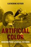 Artificial Color: Modern Food and Racial Fictions Artificial Color: Modern Food and Racial Fictions