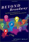 Beyond Broadway: The Pleasure and Promise of Musical Theatre Across America Beyond Broadway: The Pleasure and Promise of Musical Theatre Across America