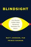 Blindsight: The (Mostly) Hidden Ways Marketing Reshapes Our Brains 