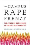 The Campus Rape Frenzy: The Attack on Due Process at America’s Universities 