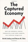 The Captured Economy: How the Powerful Enrich Themselves, Slow Down Growth, and Increase Inequality
