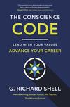 The Conscience Code: Lead with Your Values. Advance Your Career