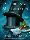 Courting Mr. Lincoln Courting Mr. Lincoln