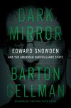 Dark Mirror: Edward Snowden and the American Surveillance State 