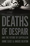 Deaths of Despair and the Future of Capitalism Deaths of Despair and the Future of Capitalism