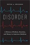 Disorder: A History or Reform, Reaction, and Money in American Medicine Disorder: A History or Reform, Reaction, and Money in American Medicine