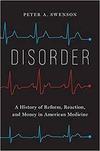 Disorder: A History or Reform, Reaction, and Money in American Medicine 