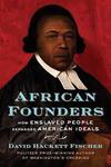 African Founders: How Enslaved People Expanded American Ideals African Founders: How Enslaved People Expanded American Ideals