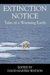 Extinction Notice: Tales of a Warming Earth Extinction Notice: Tales of a Warming Earth