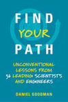 Finding Your Path — Unconventional Lessons from 36 Leading Scientists and Engineers 