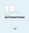 Twelve Theses on Attention Twelve Theses on Attention