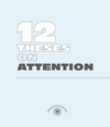 Twelve Theses on Attention