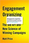 Engagement Organizing: The Old Art and New Science of Winning Campaigns 