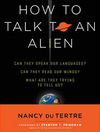 How to Talk to an Alien How to Talk to an Alien