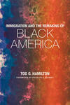 Immigration and the Remaking of Black America Immigration and the Remaking of Black America