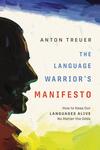 The Language Warrior’s Manifesto: How to Keep Our Languages Alive No Matter the Odds The Language Warrior’s Manifesto: How to Keep Our Languages Alive No Matter the Odds