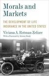 Morals and Markets: The Development of Life Insurance in the United States 