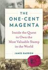 The One-Cent Magenta: Inside the Quest to Own the Most Valuable Stamp in the World The One-Cent Magenta: Inside the Quest to Own the Most Valuable Stamp in the World