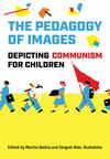 The Pedagogy of Images: Depicting Communism for Children 