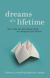 Dreams of a Lifetime: How Who We Are Shapes How We Imagine Our Future Dreams of a Lifetime: How Who We Are Shapes How We Imagine Our Future