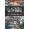 Reconstructing the Corporation: From Shareholder Primacy to Shared Governance Reconstructing the Corporation: From Shareholder Primacy to Shared Governance