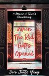 When the Red Gates Opened: A Memoir of China’s Reawakening 