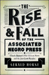 The Rise and Fall of the Associated Negro Press: Claude Barnett’s Pan-African News and the Jim Crow Paradox