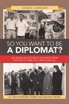 So You Want To Be A Diplomat? So You Want To Be A Diplomat?
