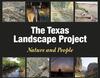 The Texas Landscape Project: Nature and People