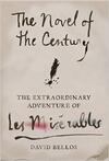 The Novel of the Century: The Extraordinary Adventure of Les Misérables The Novel of the Century: The Extraordinary Adventure of Les Misérables