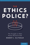 The Ethics Police? The Struggle to Make Human Research Safe