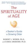The Spirituality of Age: A Seeker’s Guide to Growing Older