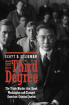 The Third Degree: The Triple Murder That Shook Washington and Changed American Criminal Justice