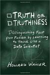 Truth or Truthiness: Distinguishing Fact from Fiction by Learning to Think like a Data Scientist